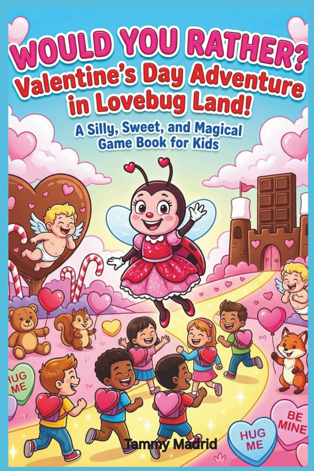 Would You Rather? Valentine’s Day Adventure in Lovebug Land: A silly, sweet and magical game book for kids