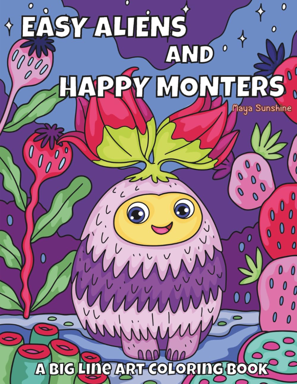 Easy Aliens & Happy Monsters | A Big Line Art Coloring Book: Bold Outlines and Simple Shapes for Preschoolers and Toddlers: 30 Fun Space Creatures and Imaginative Plants for Little Hands to Color