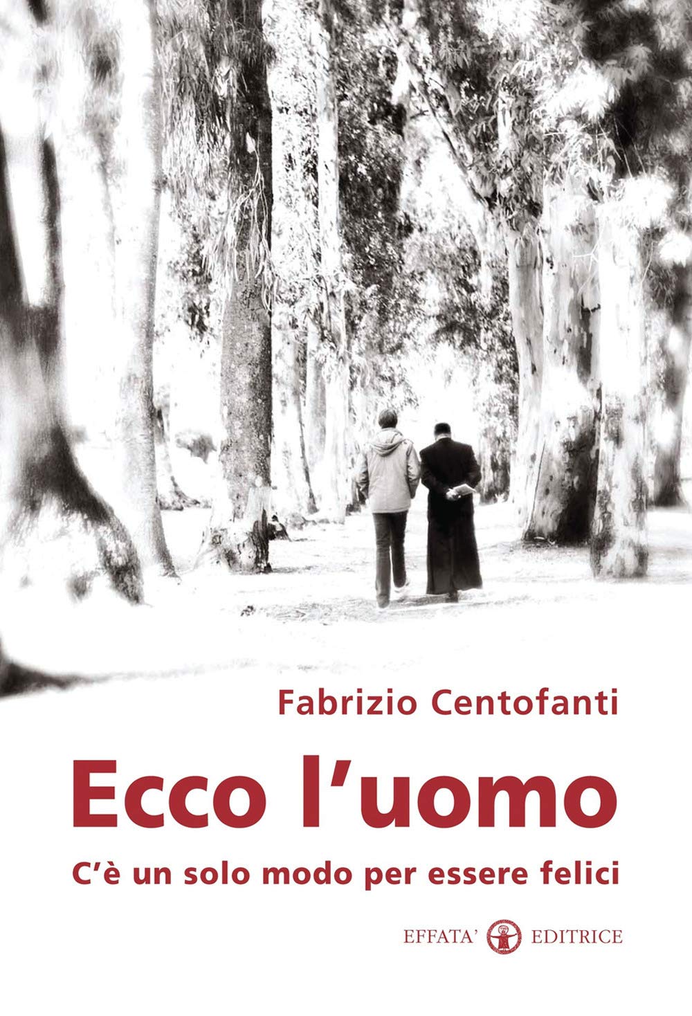 Ecco L'uomo. C'è Un Solo Modo Per Essere Felici - 4
