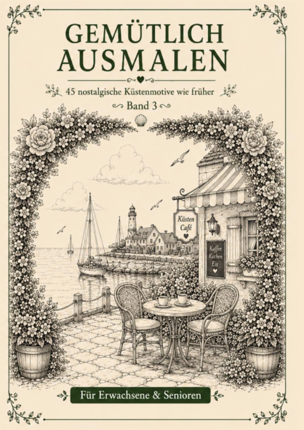 Gemütlich ausmalen - Küstenorte & Leuchttürme: 45 nostalgische Küstenmotive wie früher - Für Erwachsene & Senioren