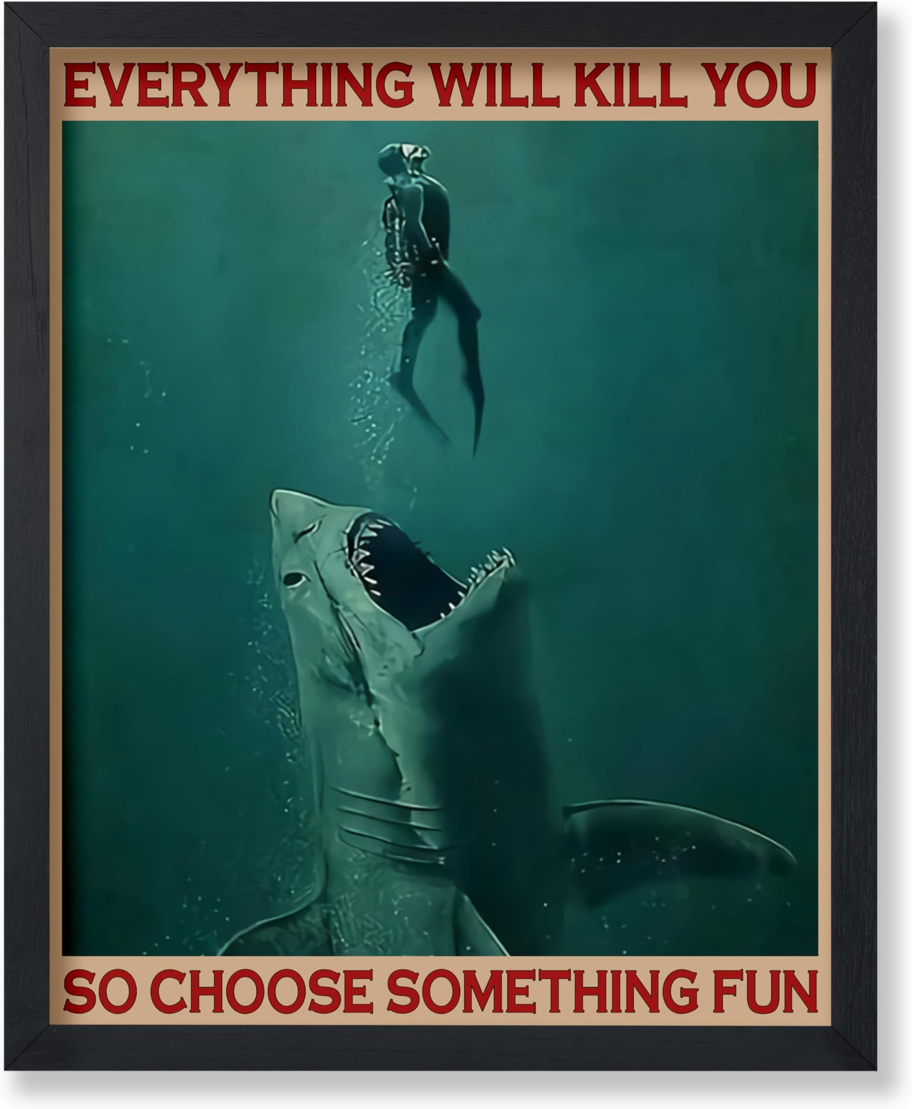 Monem Art Everything Will Kill You So Choose Something Fun Poster - Motivational Print - Shark Art - Gift for Men & Women - Funny Decor for Bedroom, Living Room or Dorm - 8x10 UNFRAMED Wall Art