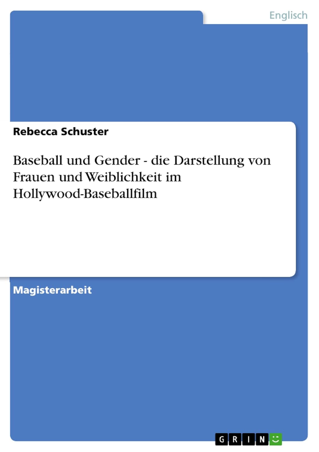 Baseball und Gender - die Darstellung von Frauen und Weiblichkeit im Hollywood-Baseballfilm (German Edition)