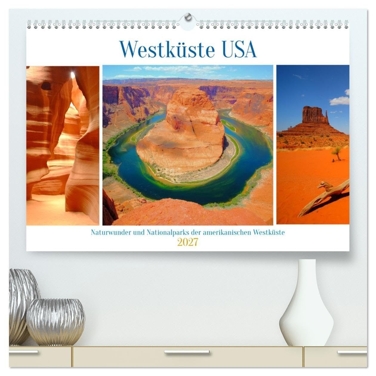 Naturwunder und Nationalparks der amerikanischen Westküste (hochwertiger Premium Wandkalender 2027 DIN A2 quer), Kunstdruck in Hochglanz: Die Schönheit des Wilden Westens (CALVENDO Orte)