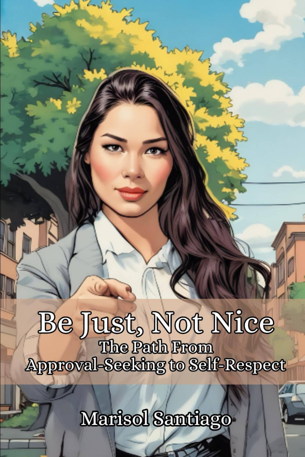 Be Just, Not Nice: The Path from Approval Seeking to Self-Respect