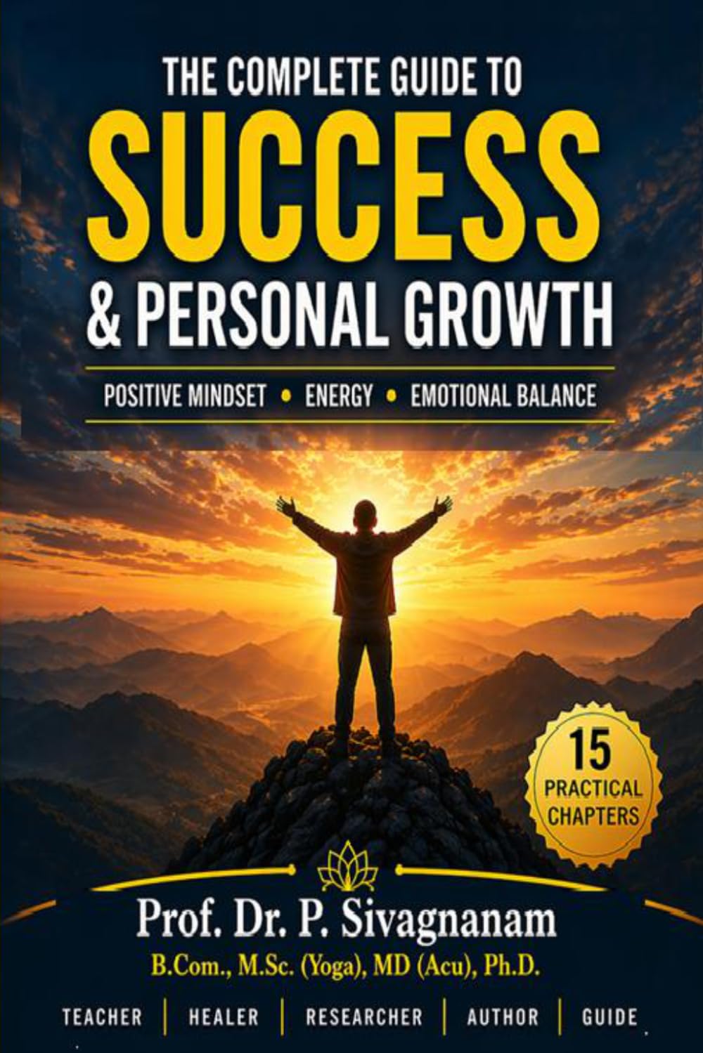 The Complete Guide to Success & Personal Growth: Positive Mindset, Energy, and Emotional Balance