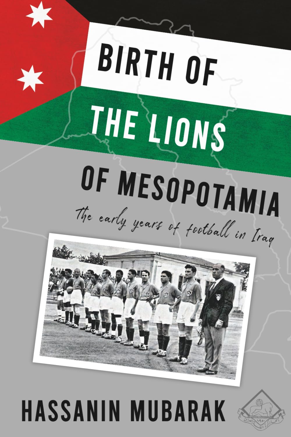 Birth of the Lions of Mesopotamia: The early years of football in Iraq