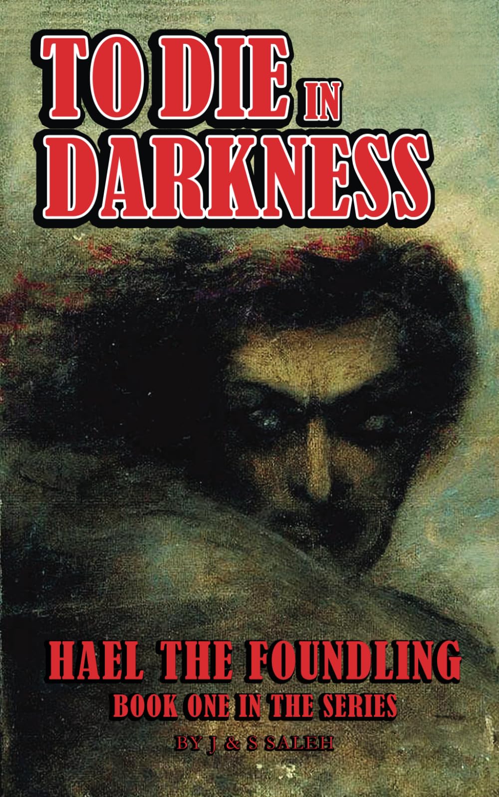To Die in Darkness: A Dark Fantasy Saga (Book 1 in the Hael the Foundling Series)