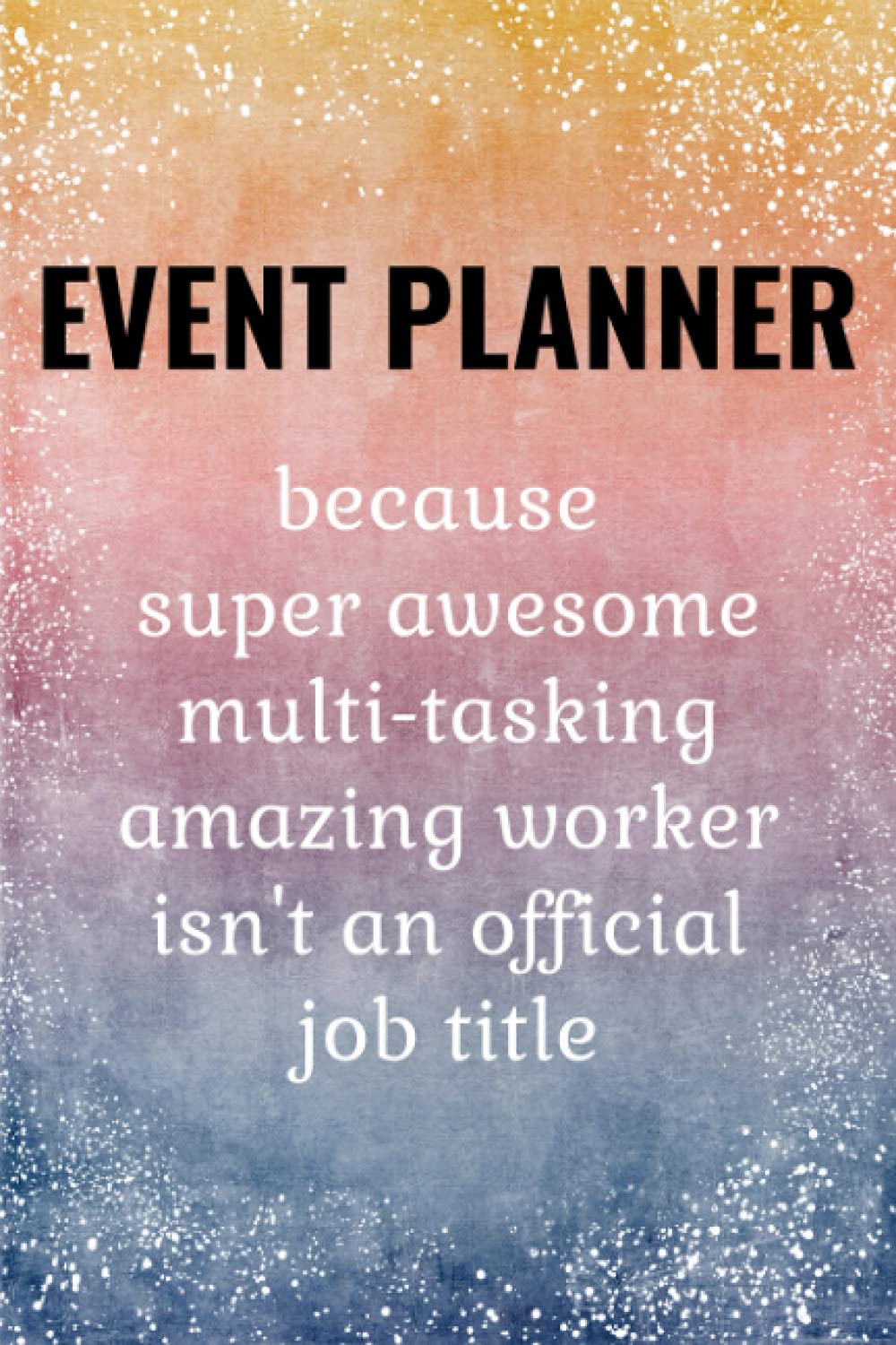 Event Planner's Funny Notebook: Gifts For Event Planners.