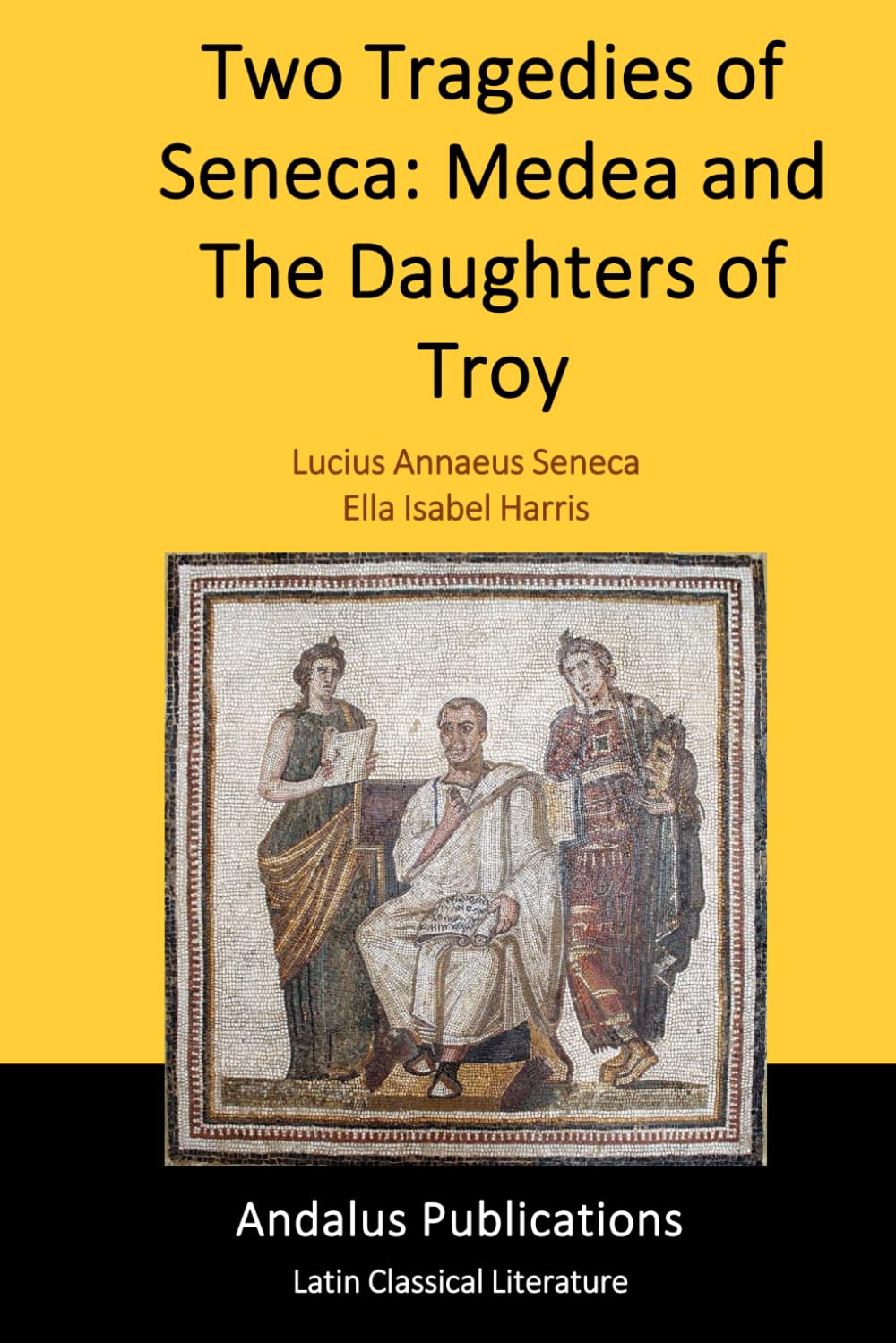 Two Tragedies of Seneca: Medea and The Daughters of Troy