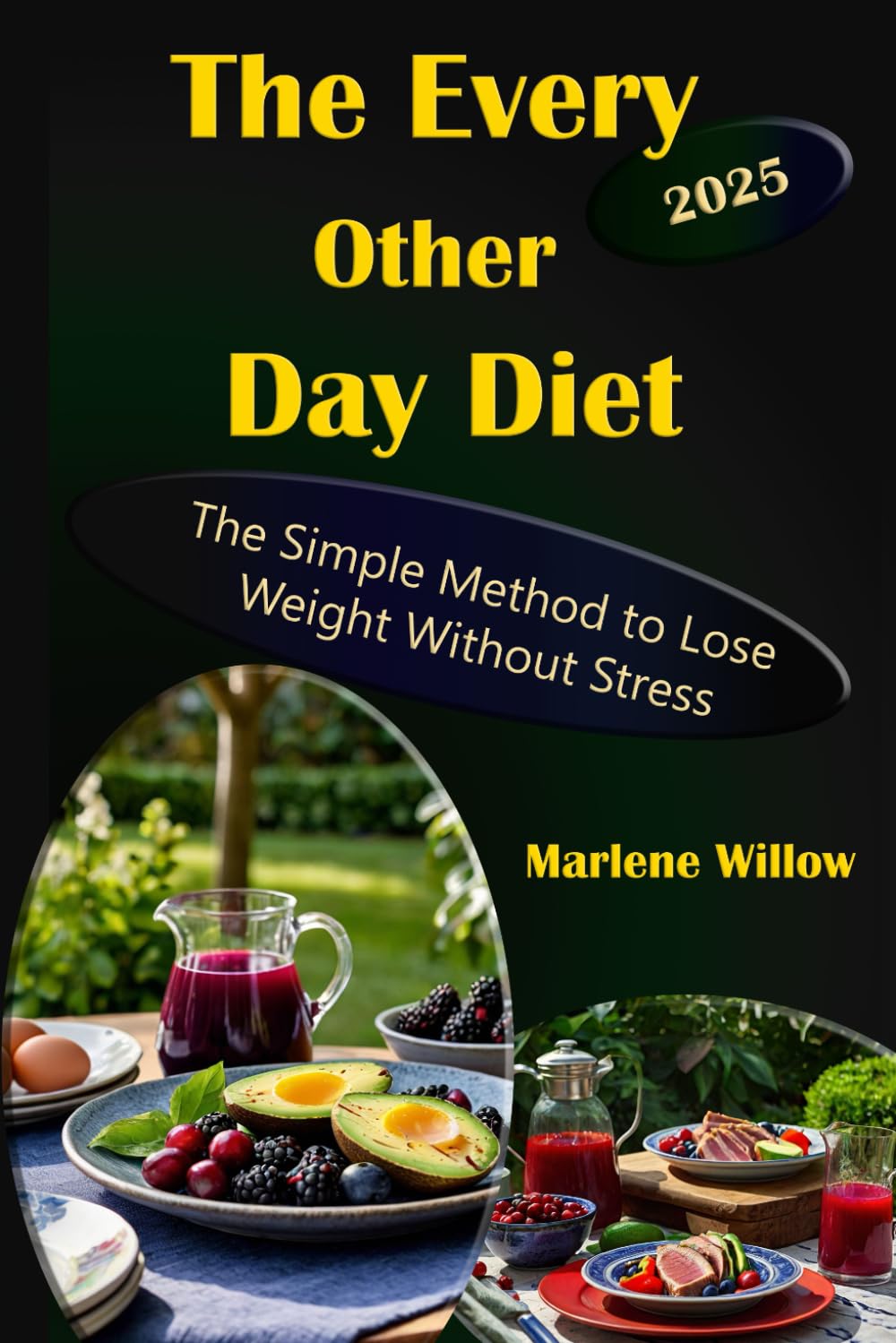 The Every Other Day Diet: The Simple Method to Lose Weight Without Stress