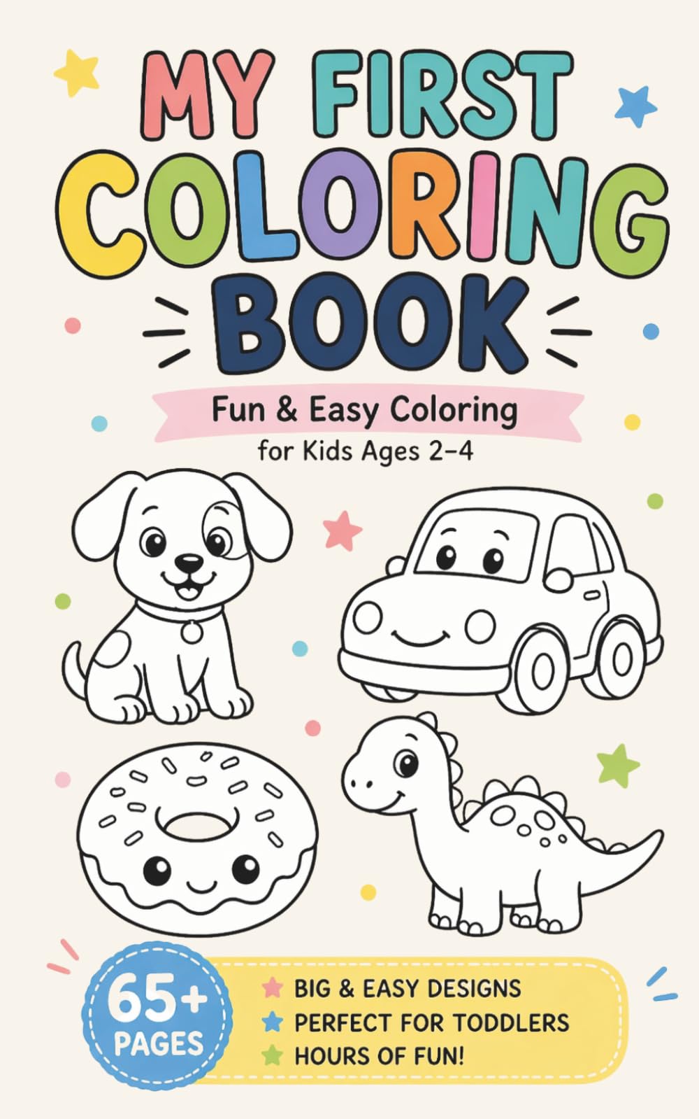 My First Coloring Book for Toddlers Ages 2–4: Pocket Size Travel Coloring Book | Big & Easy Designs with Animals, Dinosaurs, Vehicles & Fun Characters