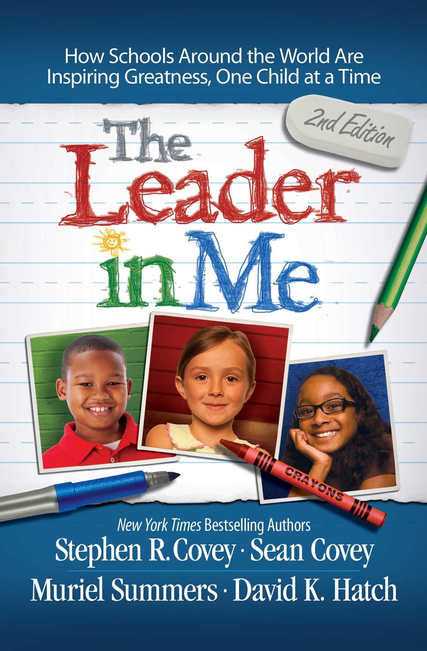 The Leader in Me : How Schools Around the World Are Inspiring Greatness, One Chi