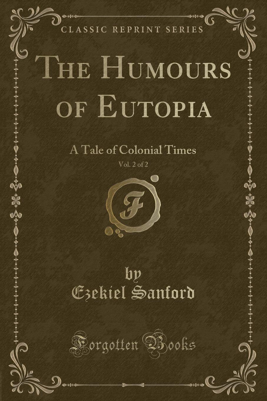 The Humours of Eutopia, Vol. 2 of 2: A Tale of Colonial Times (Classic Reprint)