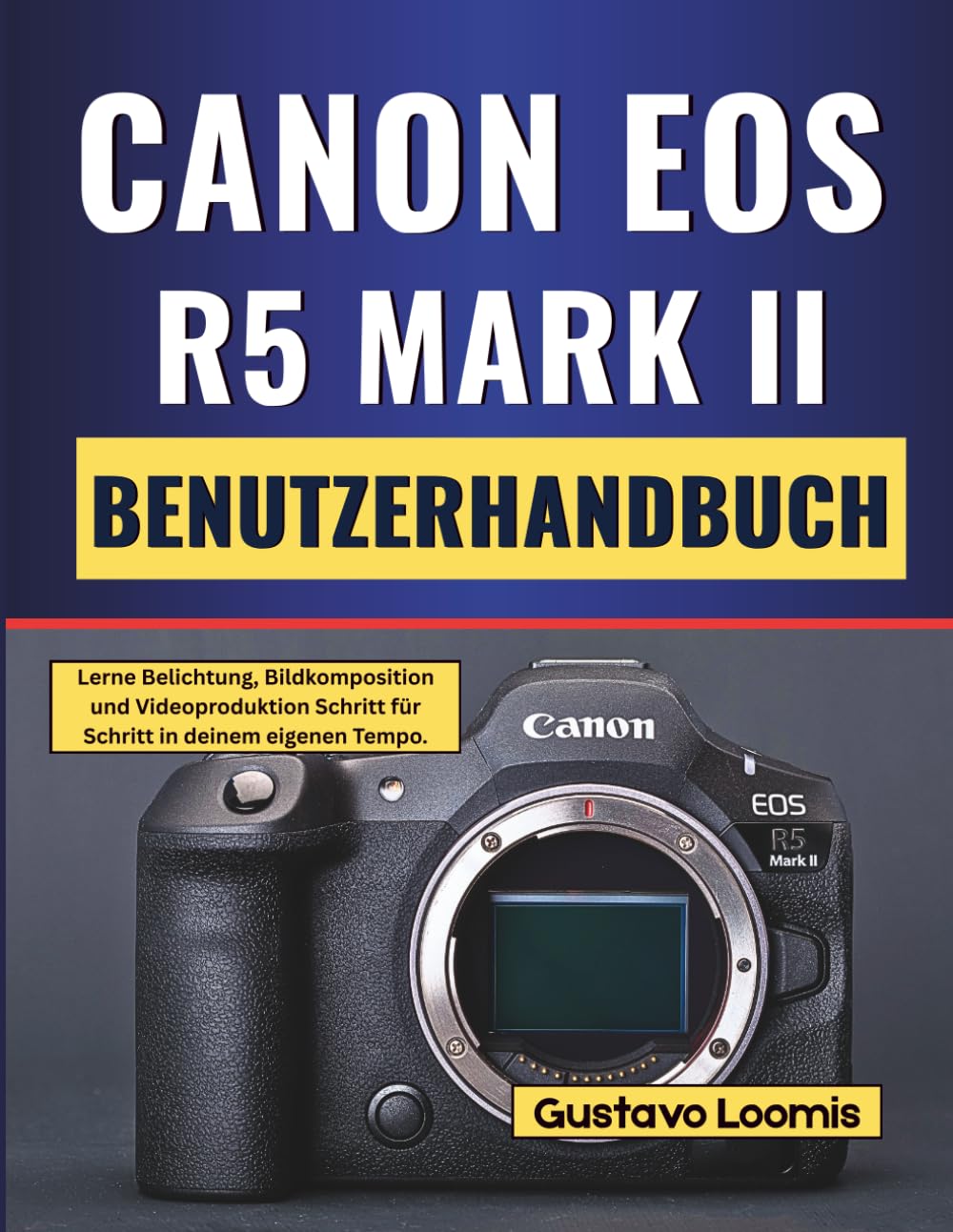 Canon EOS R5 Mark II Benutzerhandbuch: Lerne Belichtung, Bildkomposition und Videoproduktion Schritt für Schritt in deinem eigenen Tempo.
