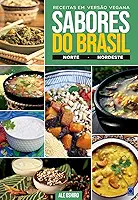 Sabores do Brasil - Norte e Nordeste - Receitas em versão vegana