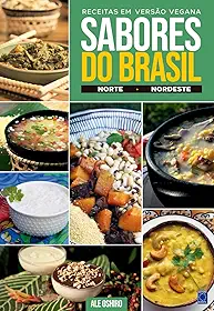 Sabores do Brasil - Norte e Nordeste - Receitas em versão vegana