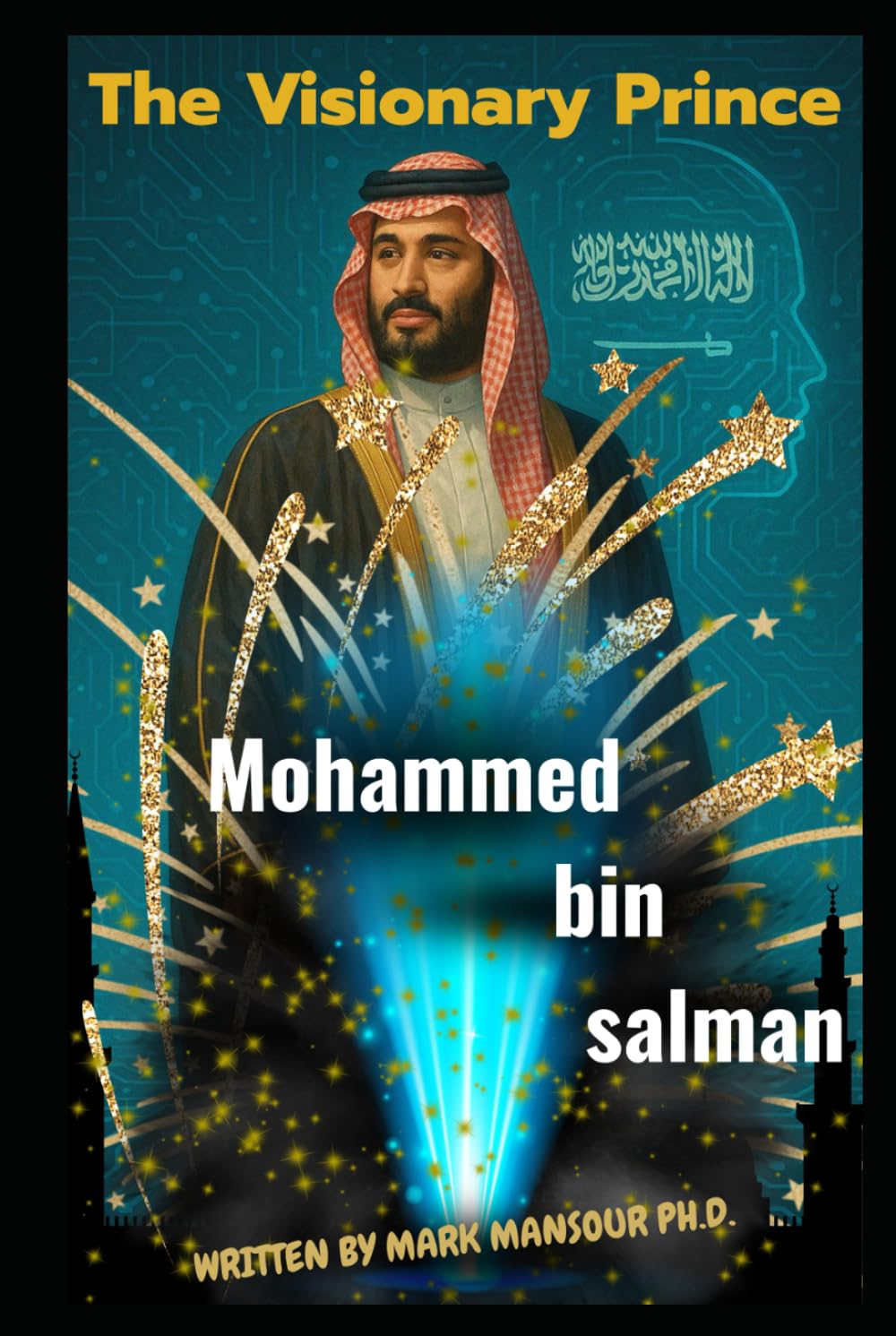 The Visionary Prince: Mohammed bin Salman and the New Saudi Arabia (Politics)