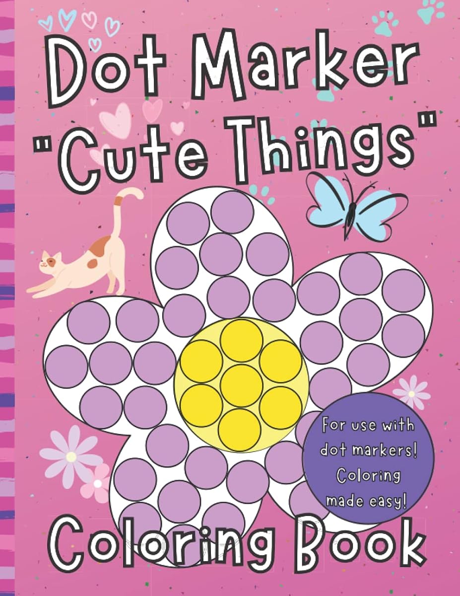 Dot Marker “Cute Things” Coloring Book: Easy Coloring for Toddlers and Kids