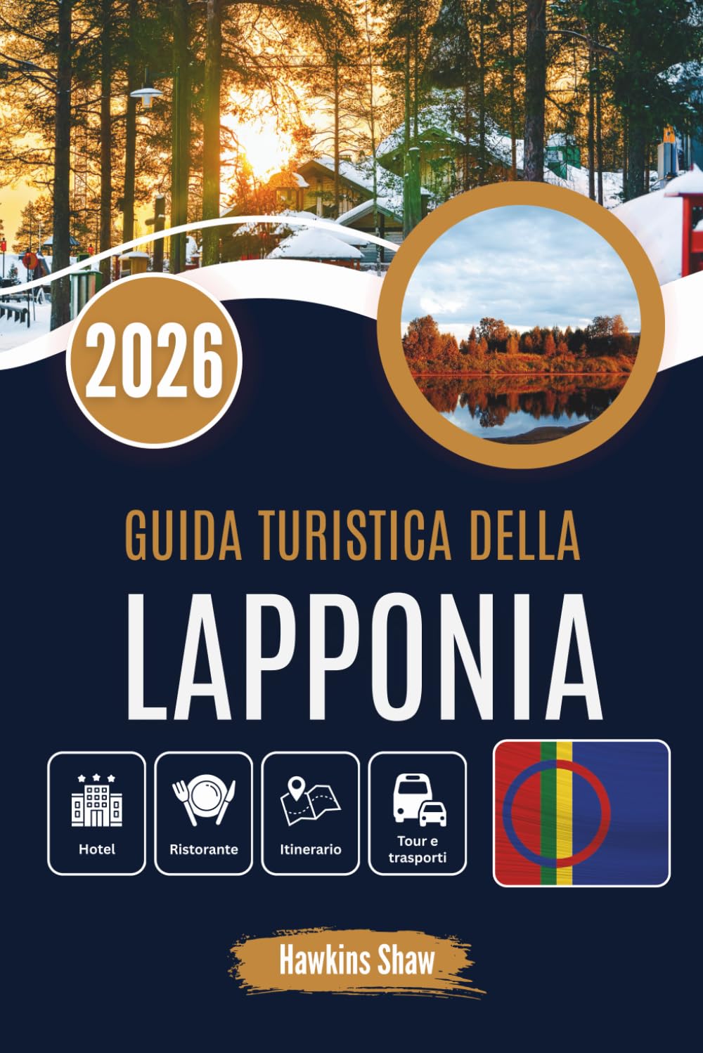 GUIDA TURISTICA DELLA LAPPONIA 2026: Nel cuore della natura innevata e delle storie scritte nel cielo