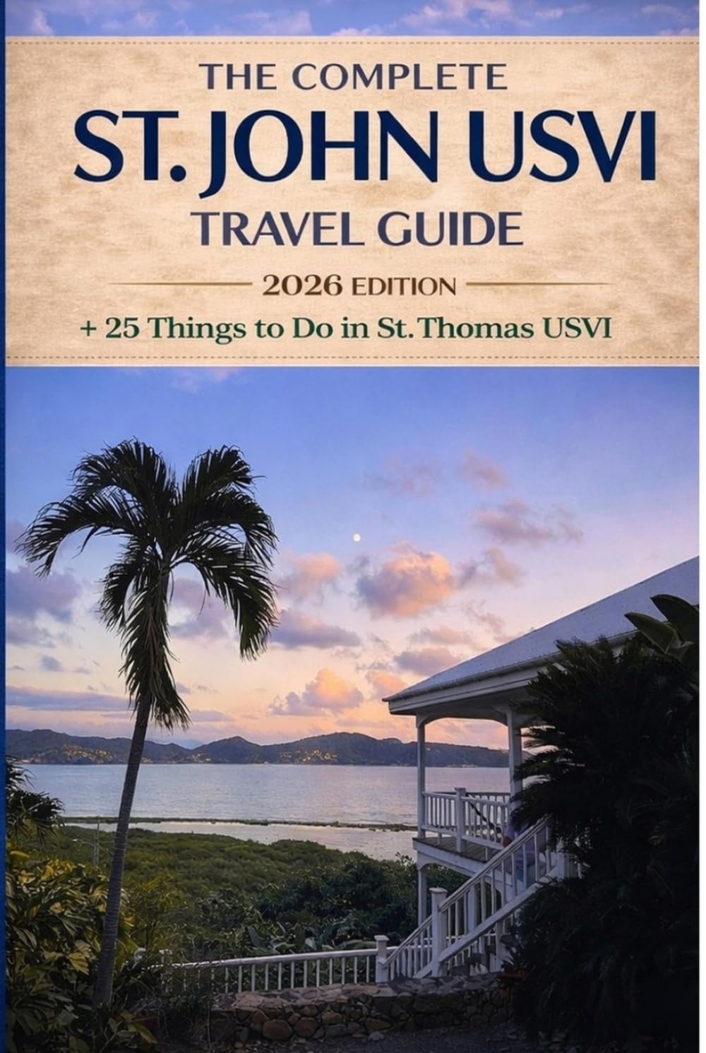 The Complete St. John USVI Travel Guide 2026 edition + 25 things to do in St. Thomas USVI