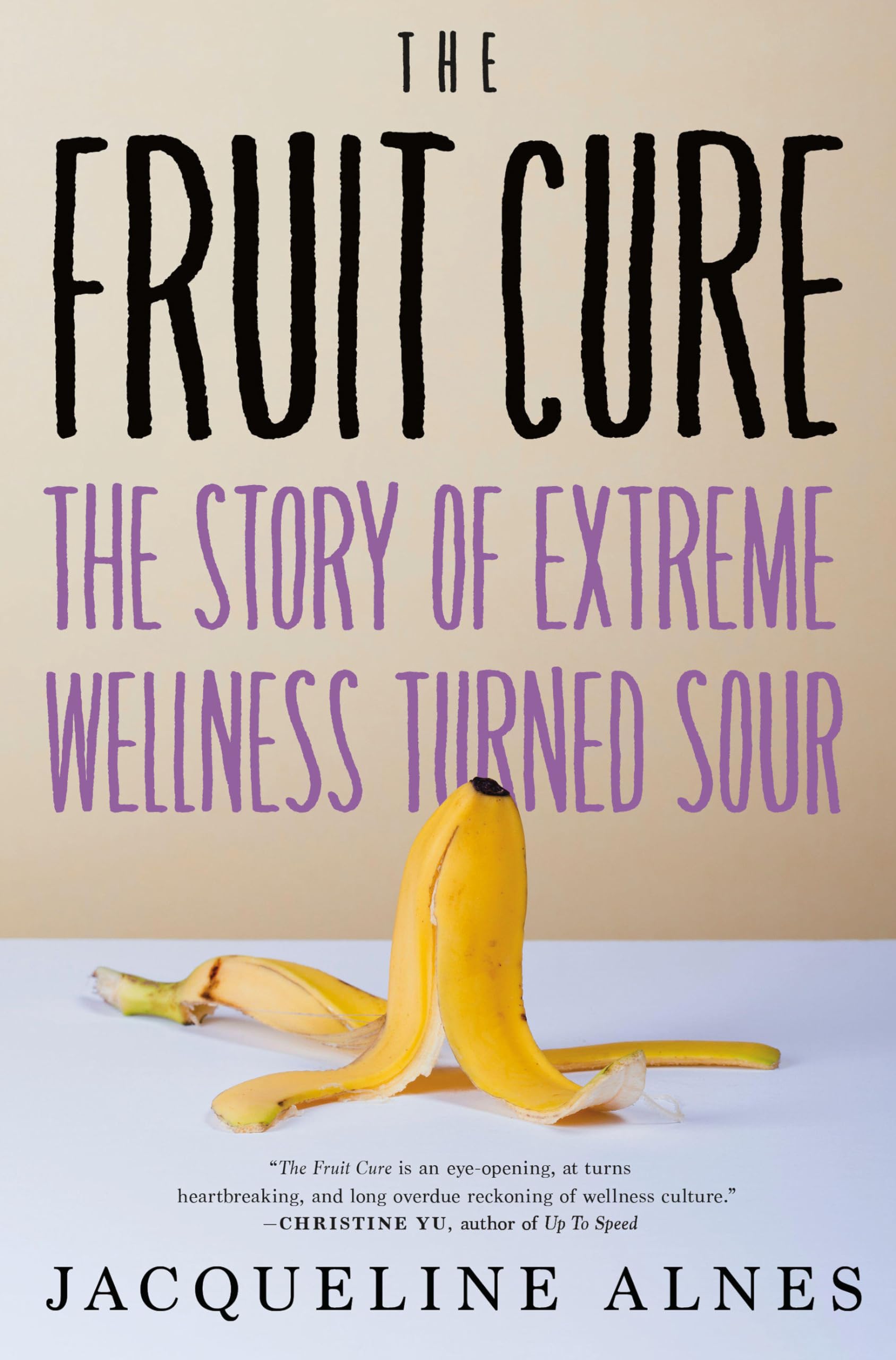 Buy The Fruit Cure: The Story of Extreme Wellness Turned Sour — BookShops.in