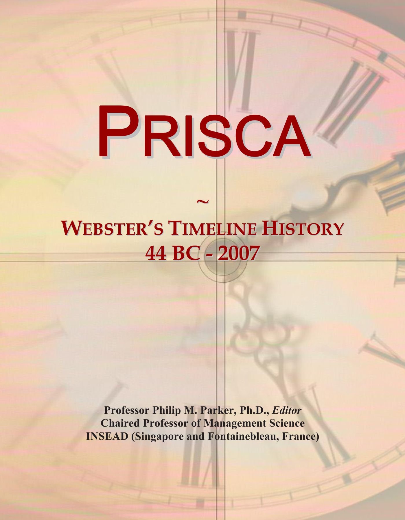 Prisca: Webster's Timeline History, 44 BC - 2007