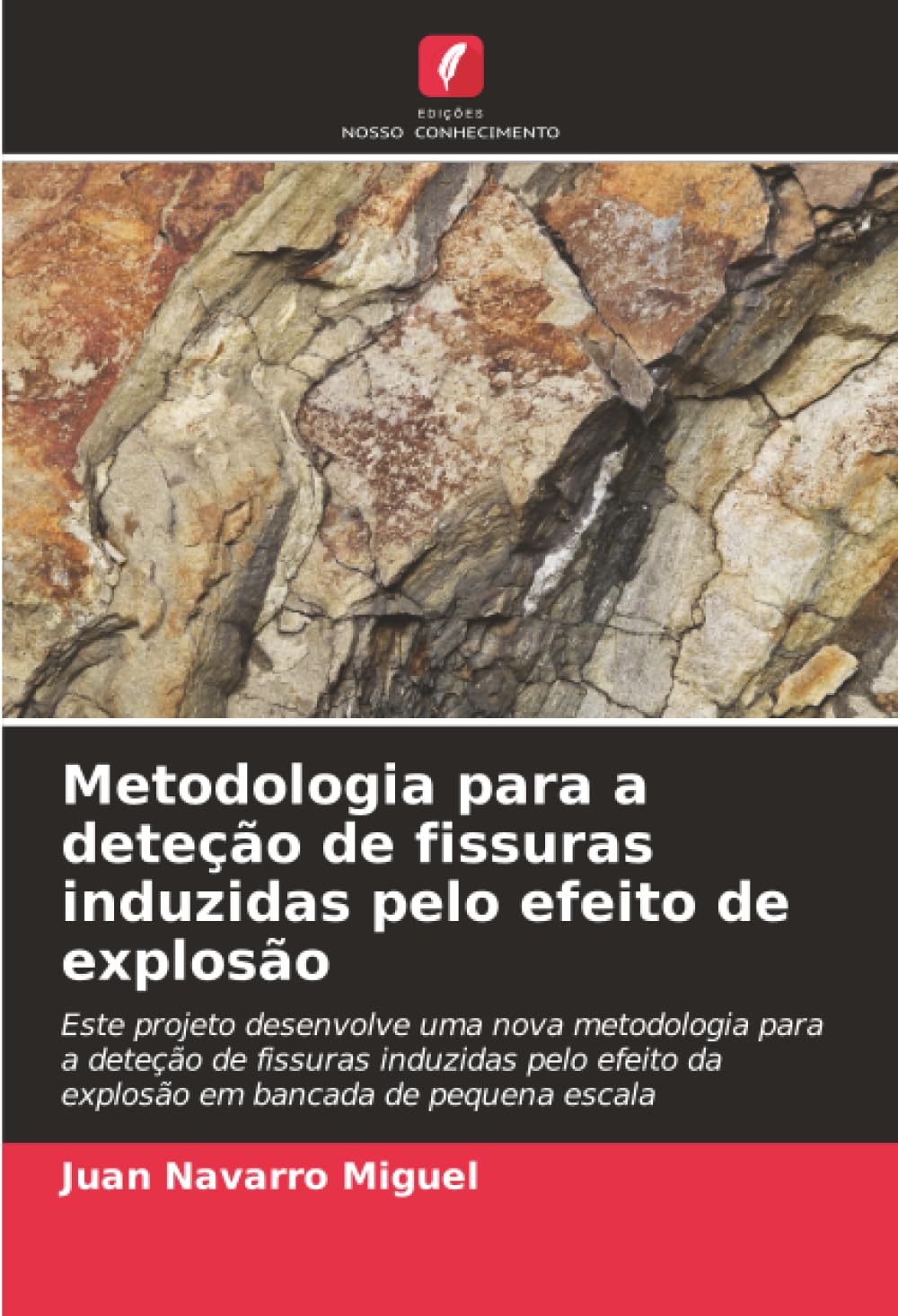 Metodologia para a deteção de fissuras induzidas pelo efeito de explosão: Este projeto desenvolve uma nova metodologia para a deteção de fissuras ... da explosão em bancada de pequena escala