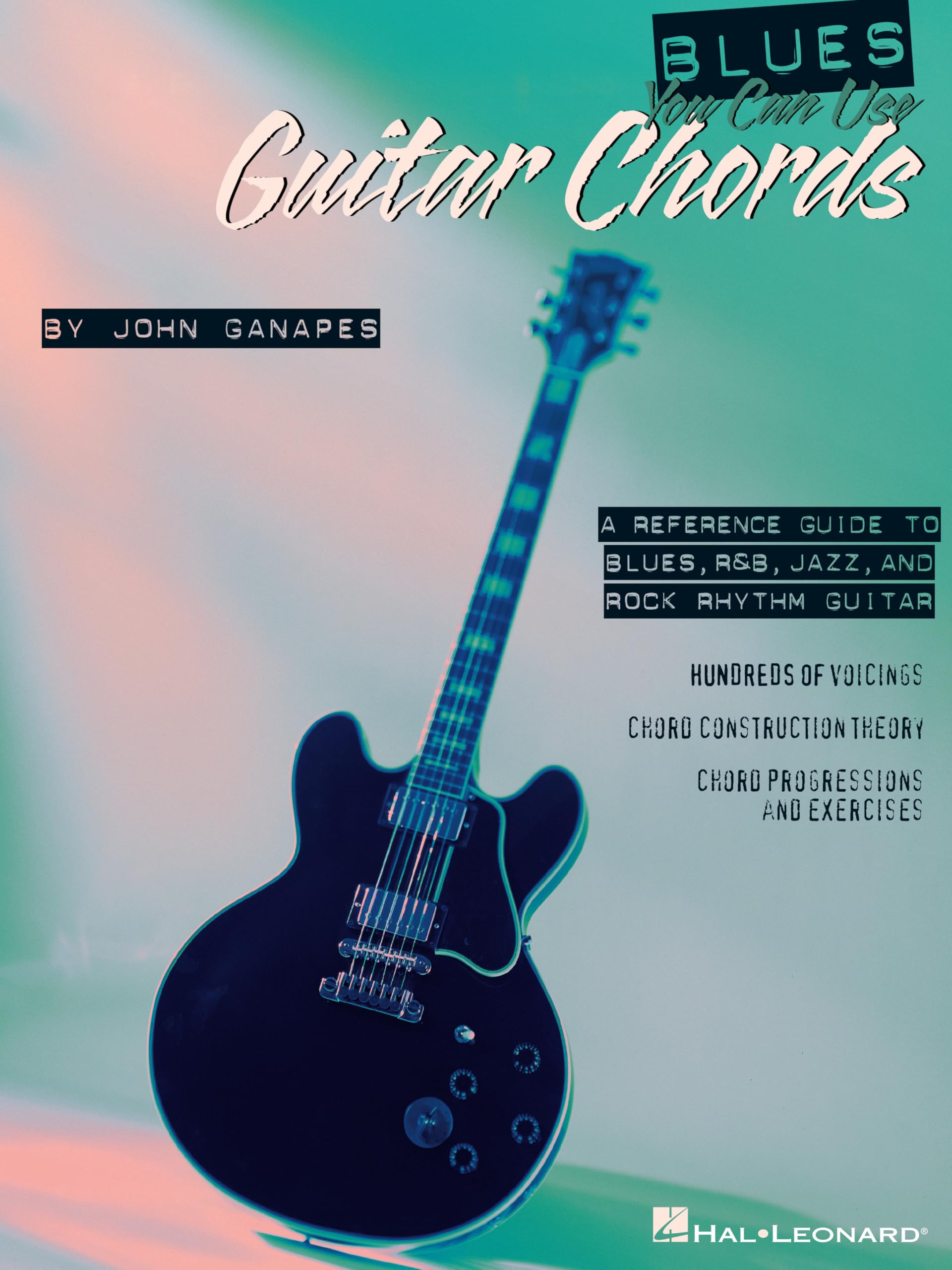 John Ganapes – Blues You Can Use Guitar Chords | Guitar Instructional Songbook for Beginners and Advanced Players | Learn Blues Jazz Rock Rhythm with Chord Theory and Exercises