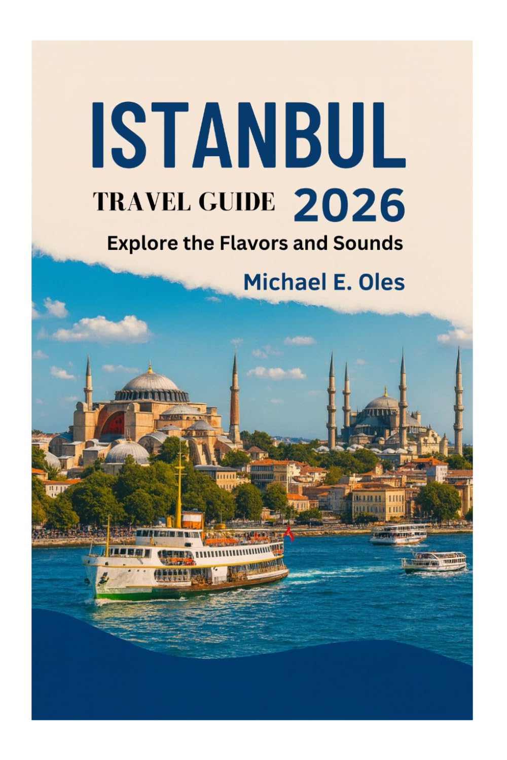 ISTANBUL TRAVEL GUIDE 2026: Explore the Flavors and Sounds