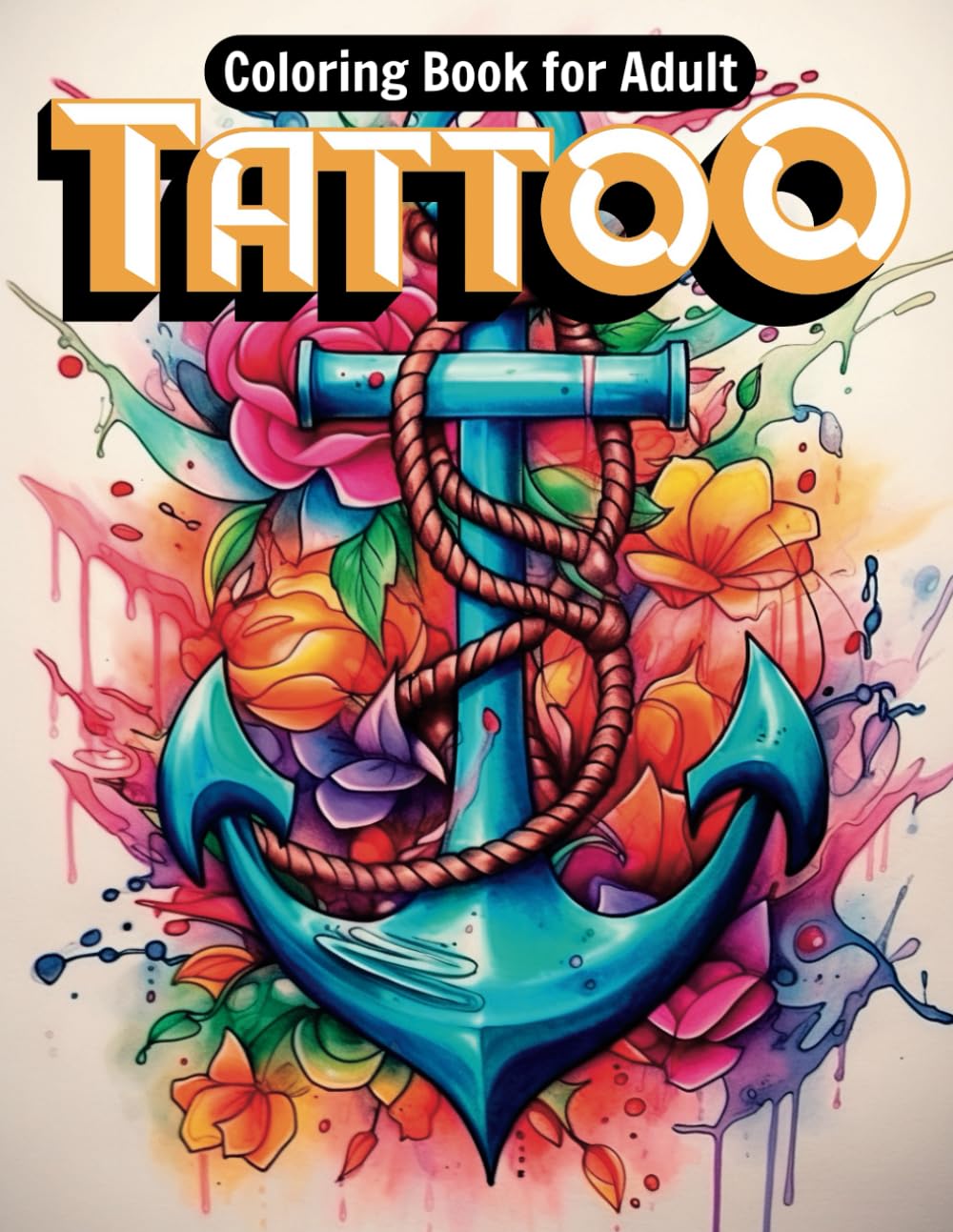 Tattoo Coloring Book for Adults: Beautiful Tattoo Coloring Pages for Teens and Adults
