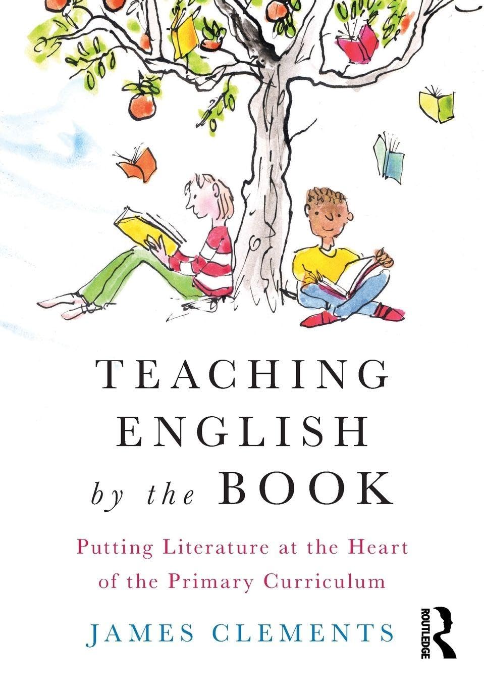 Teaching English by the Book: Putting Literature at the Heart of