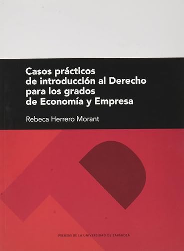 Casos prácticos de introducción al Derecho para los Grados de Economía y Empresa: 309 (Textos docentes)