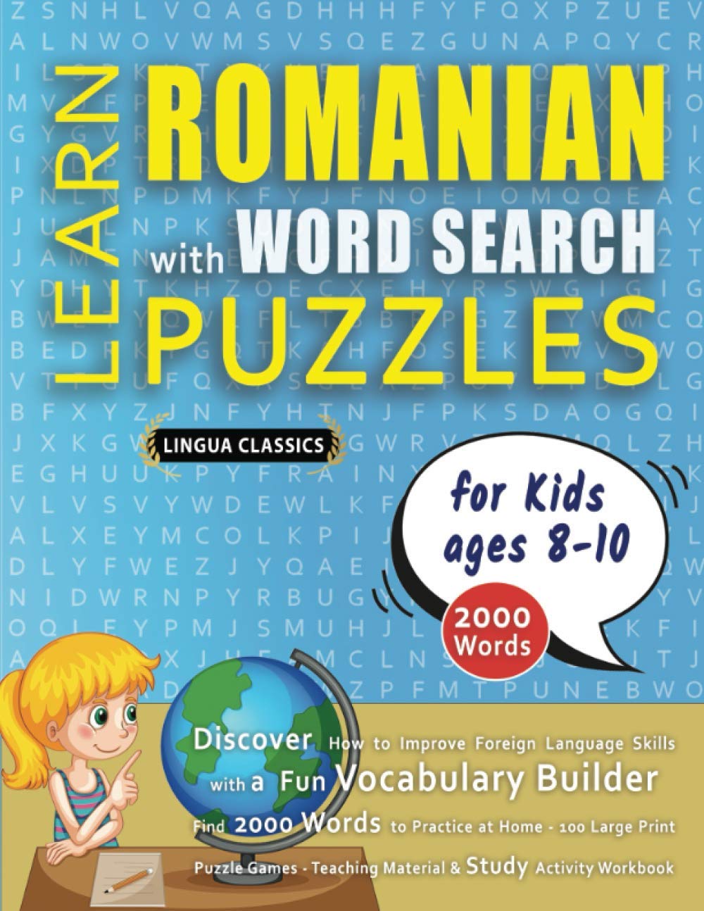 LEARN ROMANIAN WITH WORD SEARCH PUZZLES FOR KIDS 8 - 10 - Discover How to Improve Foreign Language Skills with a Fun Vocabulary Builder. Find 2000 ... - Teaching Material, Study Activity Workbook