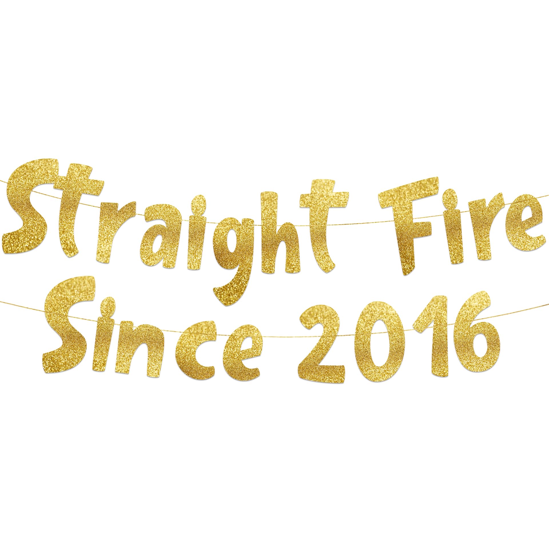 Pre-Strung Straight Fire Since 2016 Gold Glitter Banner - Funny 10th Birthday and Anniversary Decorations for Boys and Girls - Party Supplies, Bunting Gifts and Wall Decorations
