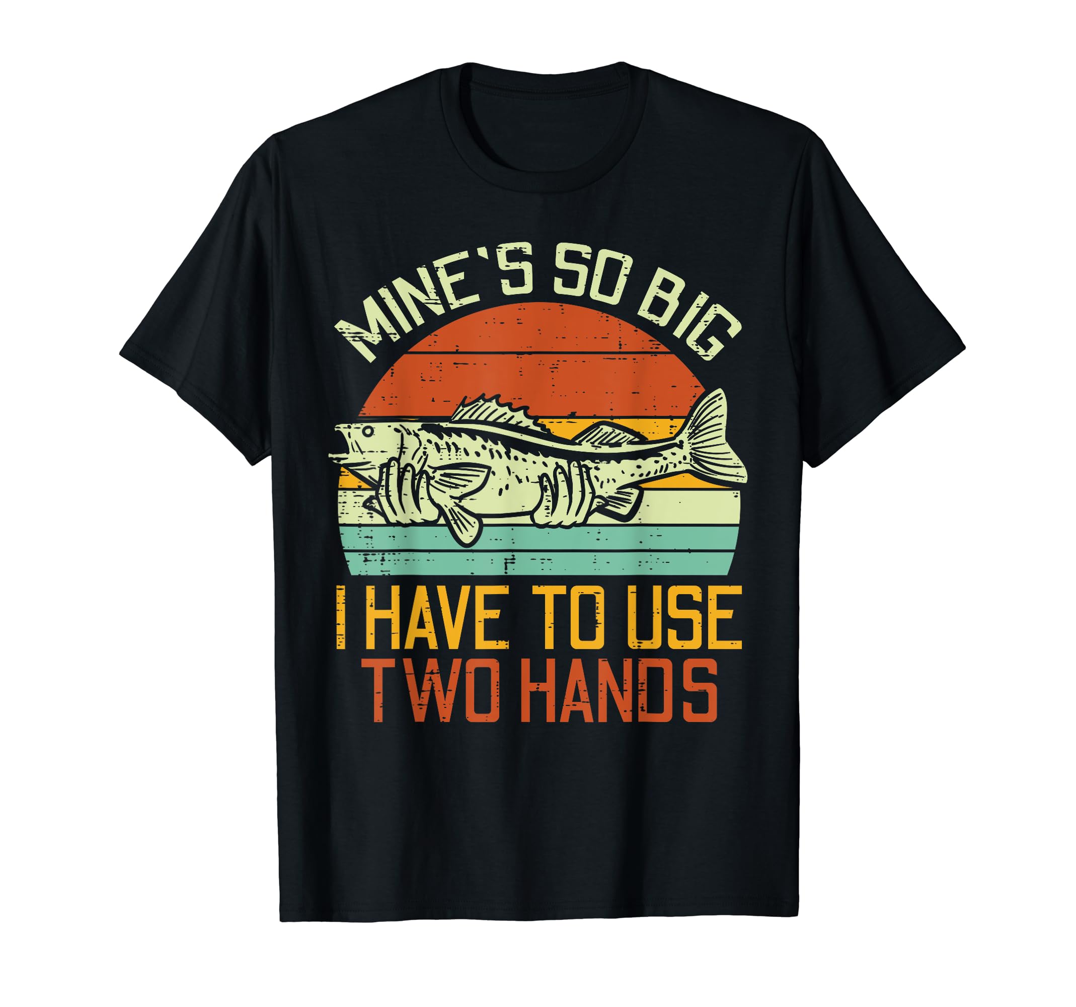 Fishing Shirts For Men Women Boys Kids GiftsMines So Big I Have To Use 2 Hands Fish Funny Fishing Men T-ShirtOEKO-TEX STANDARD 100
