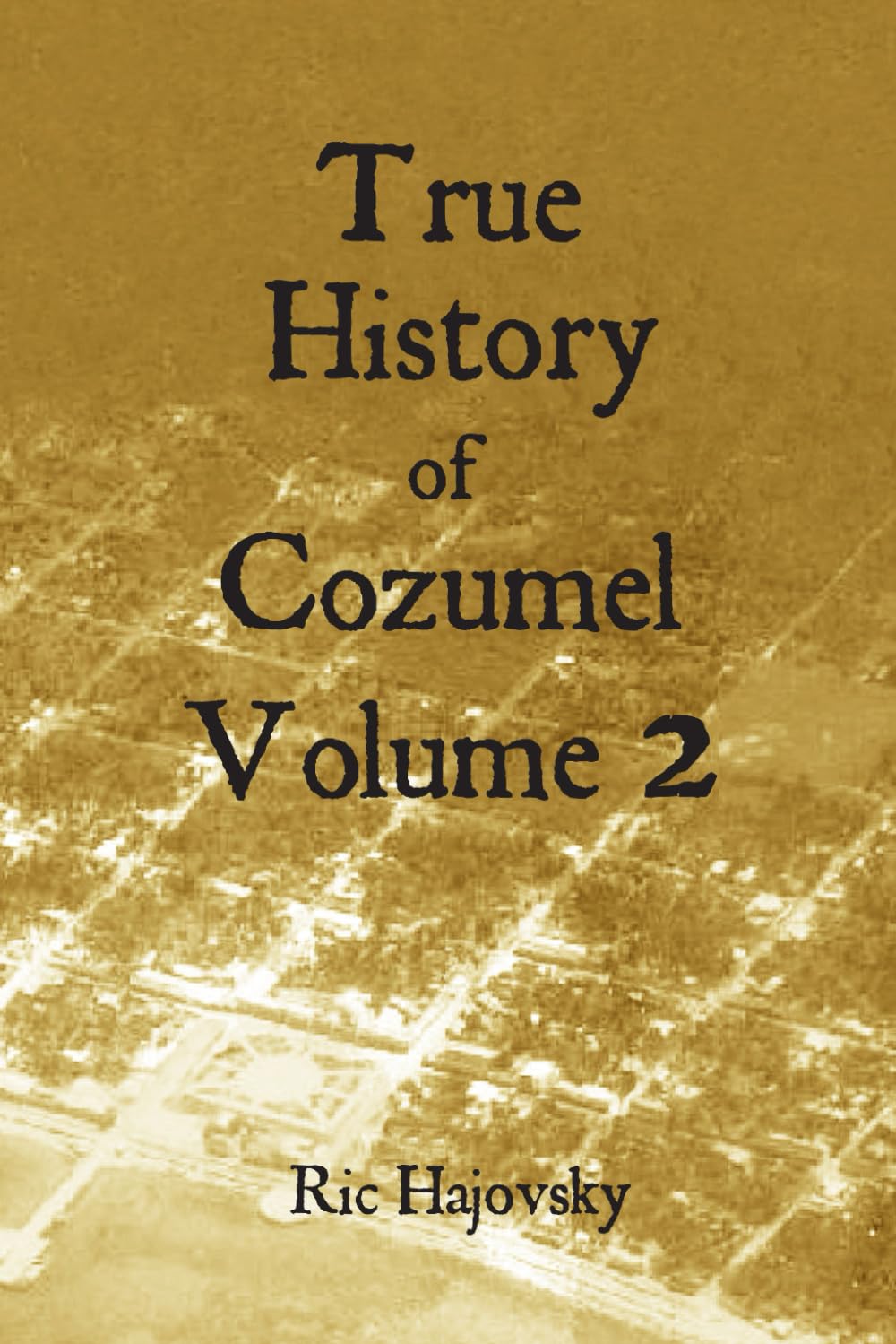 True History of Cozumel, Volume 2