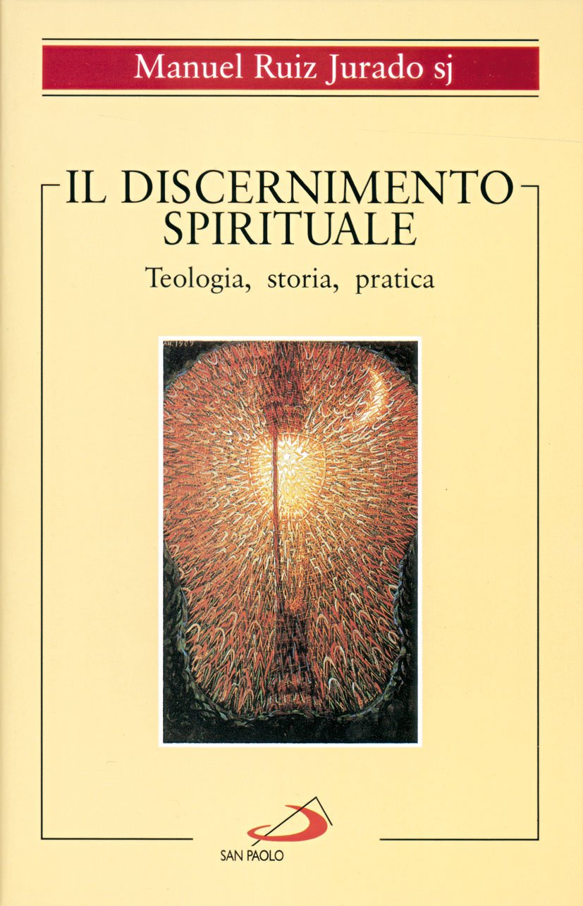 Il Discernimento Spirituale. Teologia, Storia, Pratica - 4