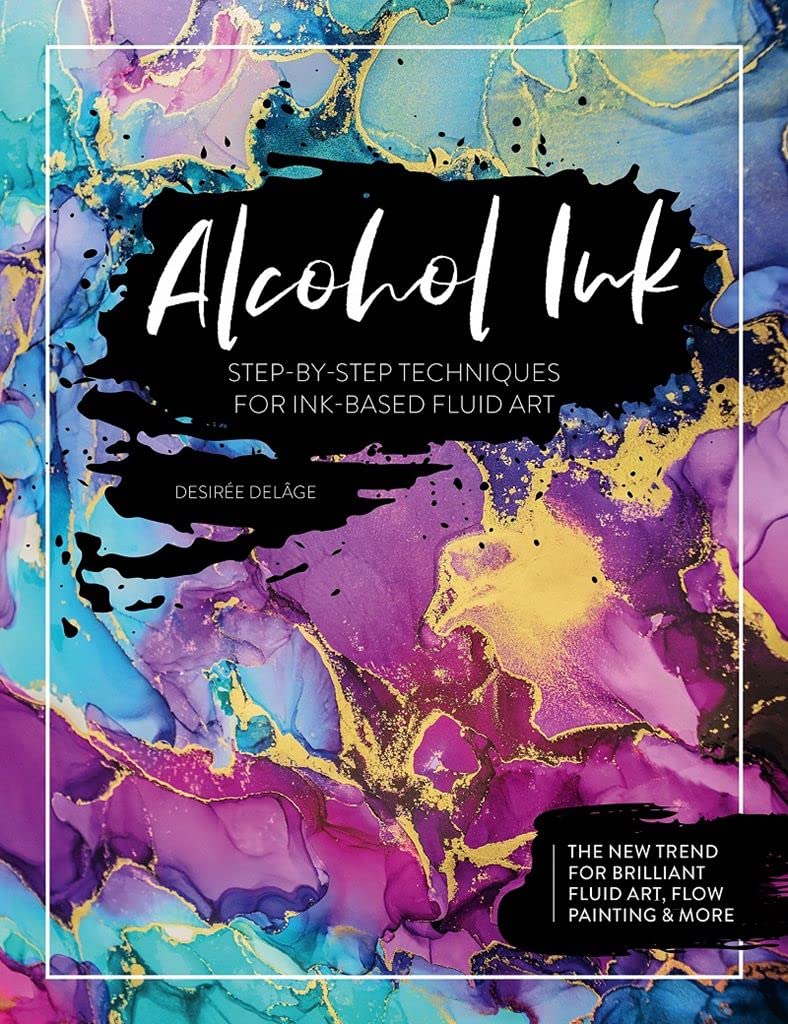 Amazon Alcohol Ink Stepbystep Techniques for Inkbased Fluid Art