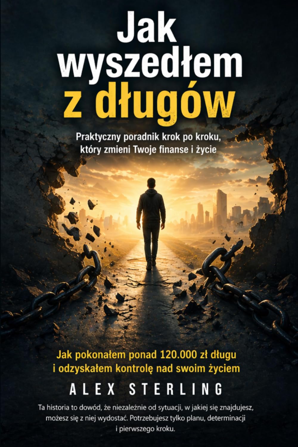 Jak wyszedłem z długów?: Praktyczny poradnik, który zmieni Twoje życie!