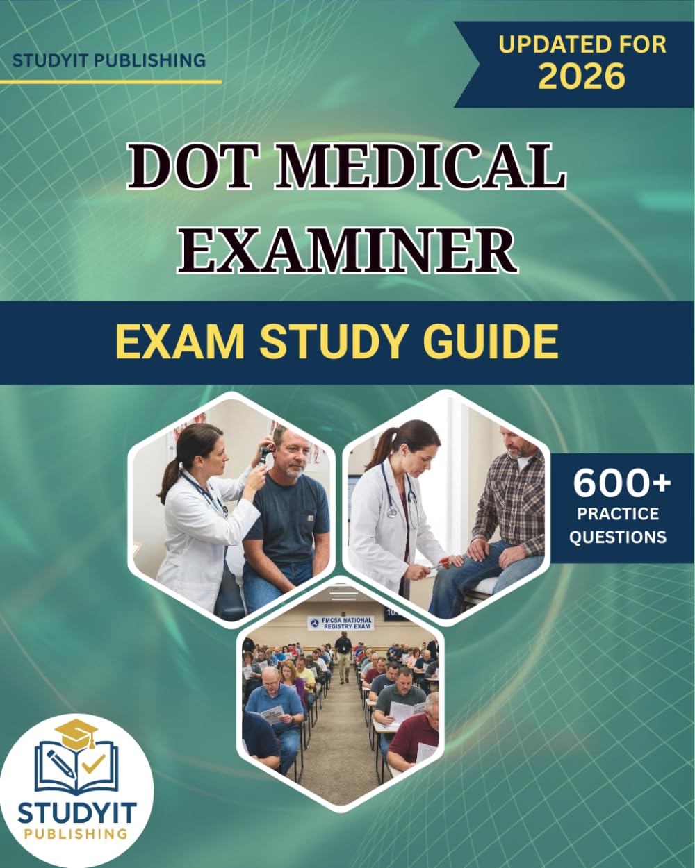 DOT MEDICAL EXAMINER EXAM STUDY GUIDE 2026: Comprehensive Prep Manual with 600+ Practice Questions Covering the NRCME DOT Exam Objectives