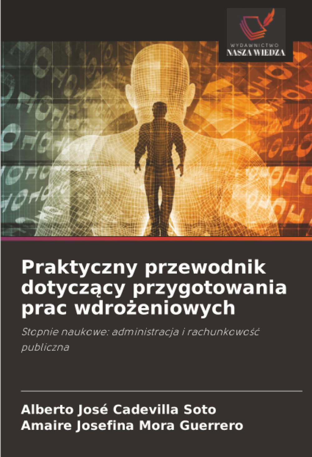Praktyczny przewodnik dotyczący przygotowania prac wdrożeniowych: Stopnie naukowe: administracja i rachunkowo¿¿ publiczna