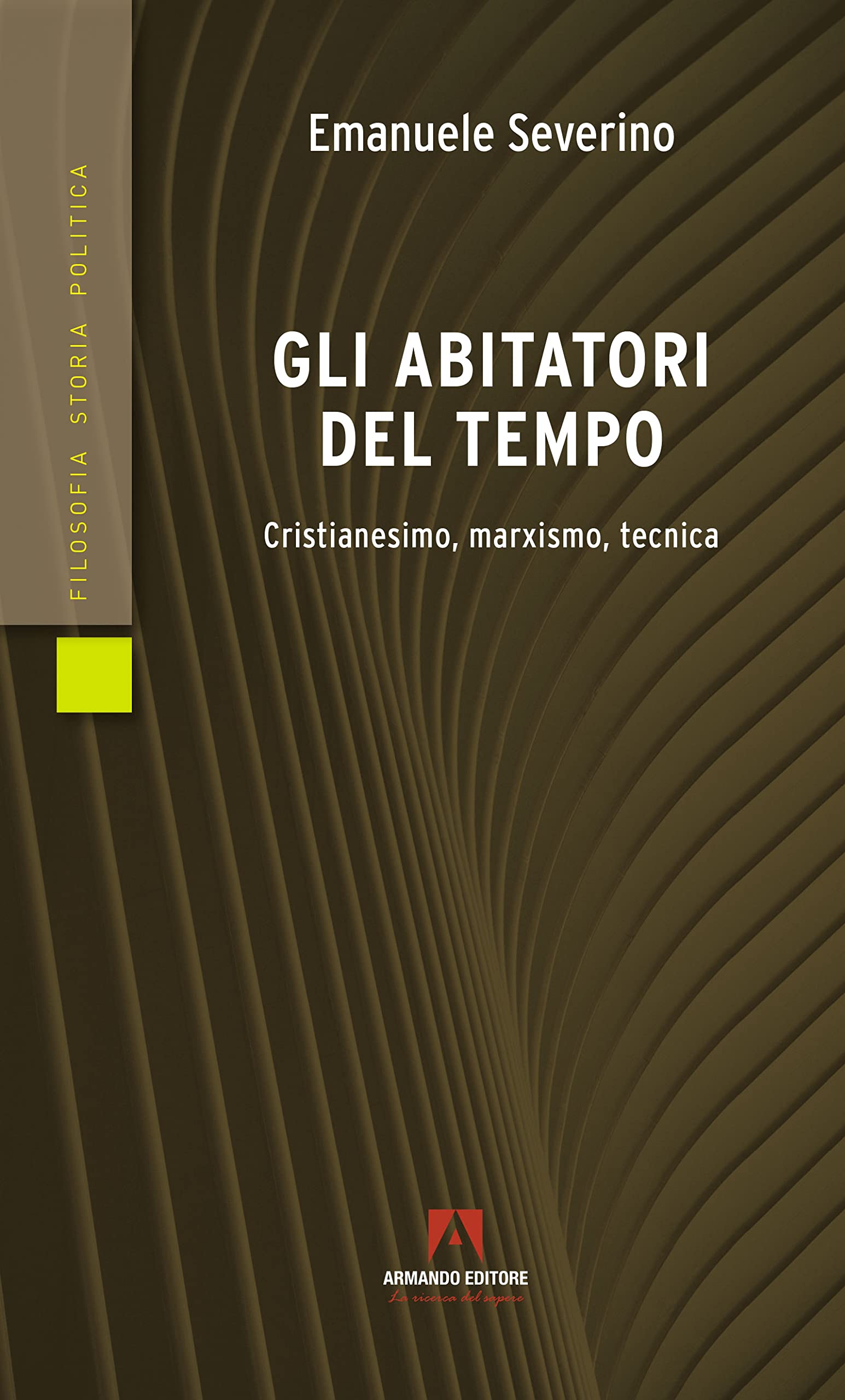 Gli Abitatori Del Tempo. Cristianesimo, Marxismo, Tecnica - 4