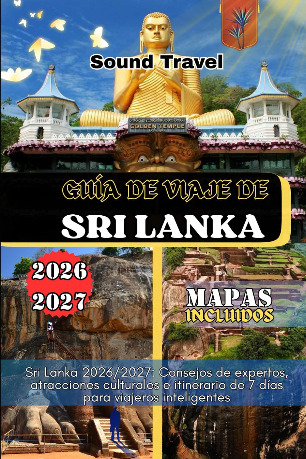GUÍA DE VIAJE DE SRI LANKA 2026/2027: Sri Lanka 2026/2027: Consejos de expertos, atracciones culturales e itinerario de 7 días para viajeros inteligentes