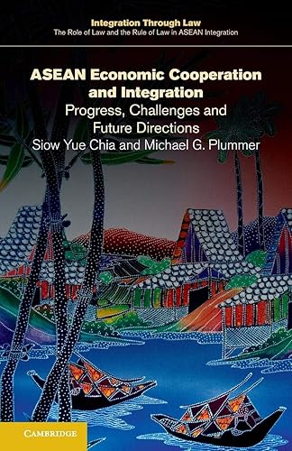 Asean Economic Cooperation and Integration: Progress, Challenges and Future Directions (Integration Through Law: The Role of Law and the Rule of Law in ASEAN Integration)