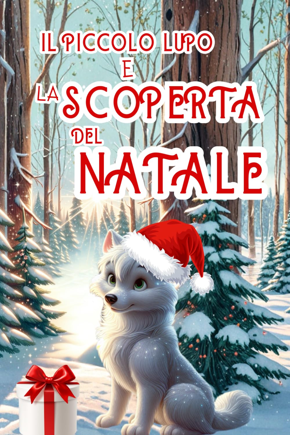 IL PICCOLO LUPO E LA SCOPERTA DEL NATALE: Storia di Natale per bambini. Ediz. a colori