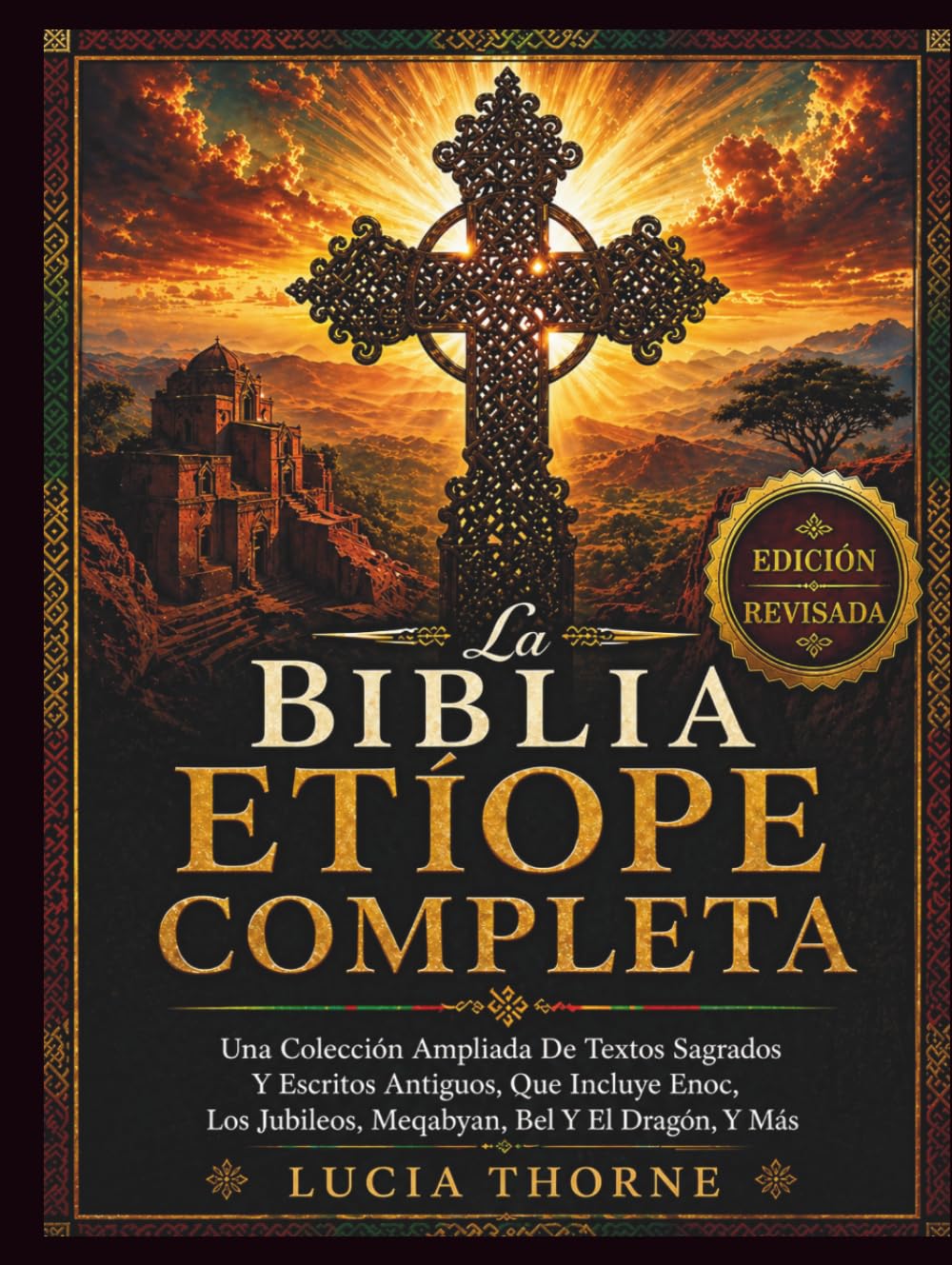 La Biblia Etíope Completa: Una Colección Ampliada De Textos Sagrados Y Escritos Antiguos, Que Incluye Enoc, Los Jubileos, Meqabyan, Bel Y El Dragón, Y Más