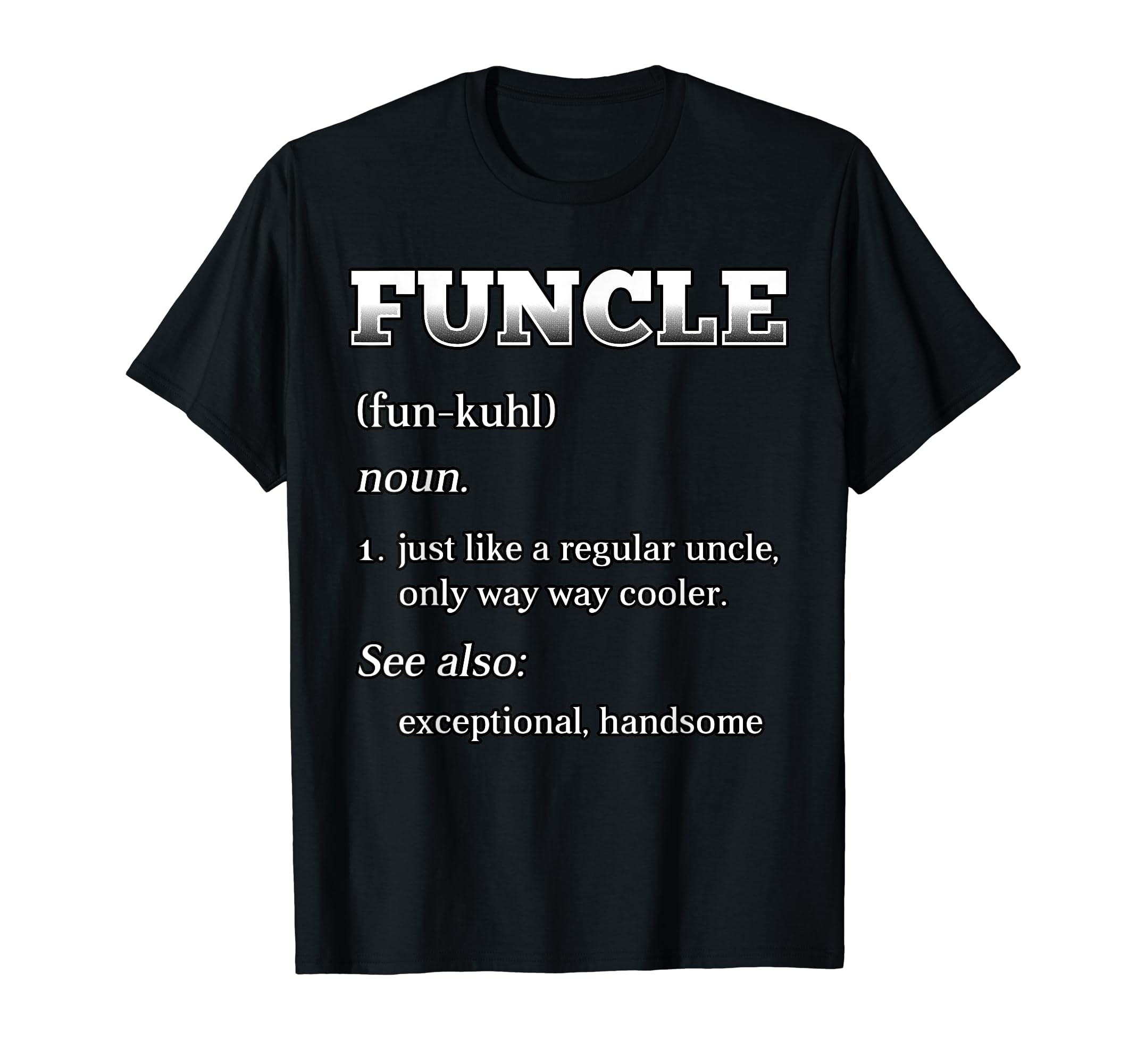 Funcle T Shirt Uncle Lover Kinsman Family Relatives Gift T-Shirt