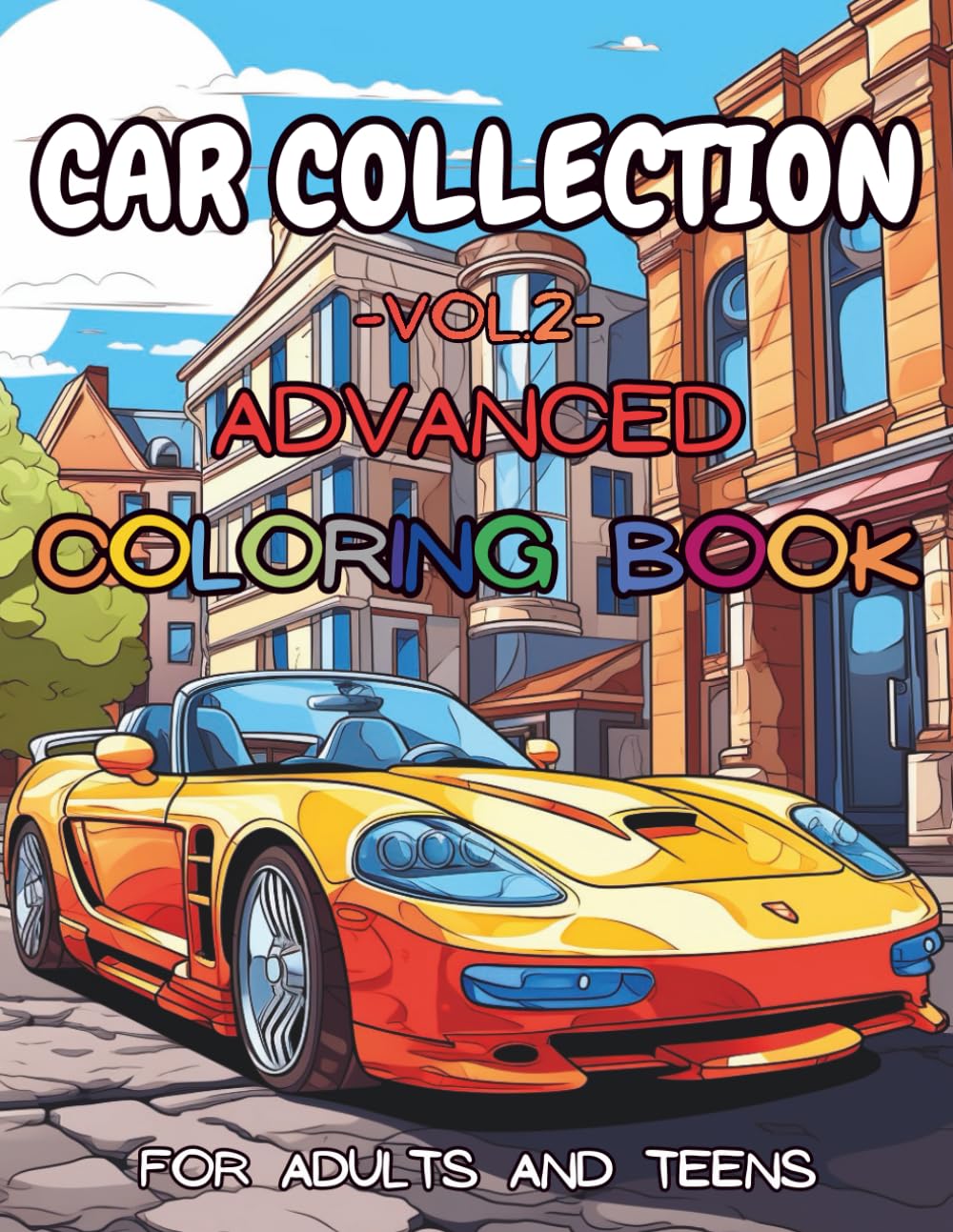 Car Collection Vol 2 Advanced Coloring Book For Kids and Adults: 20 More highly detailed and FUN cars coloring book, scenic backgrounds, classic cars, ... and adults (Car Collection Coloring Books)