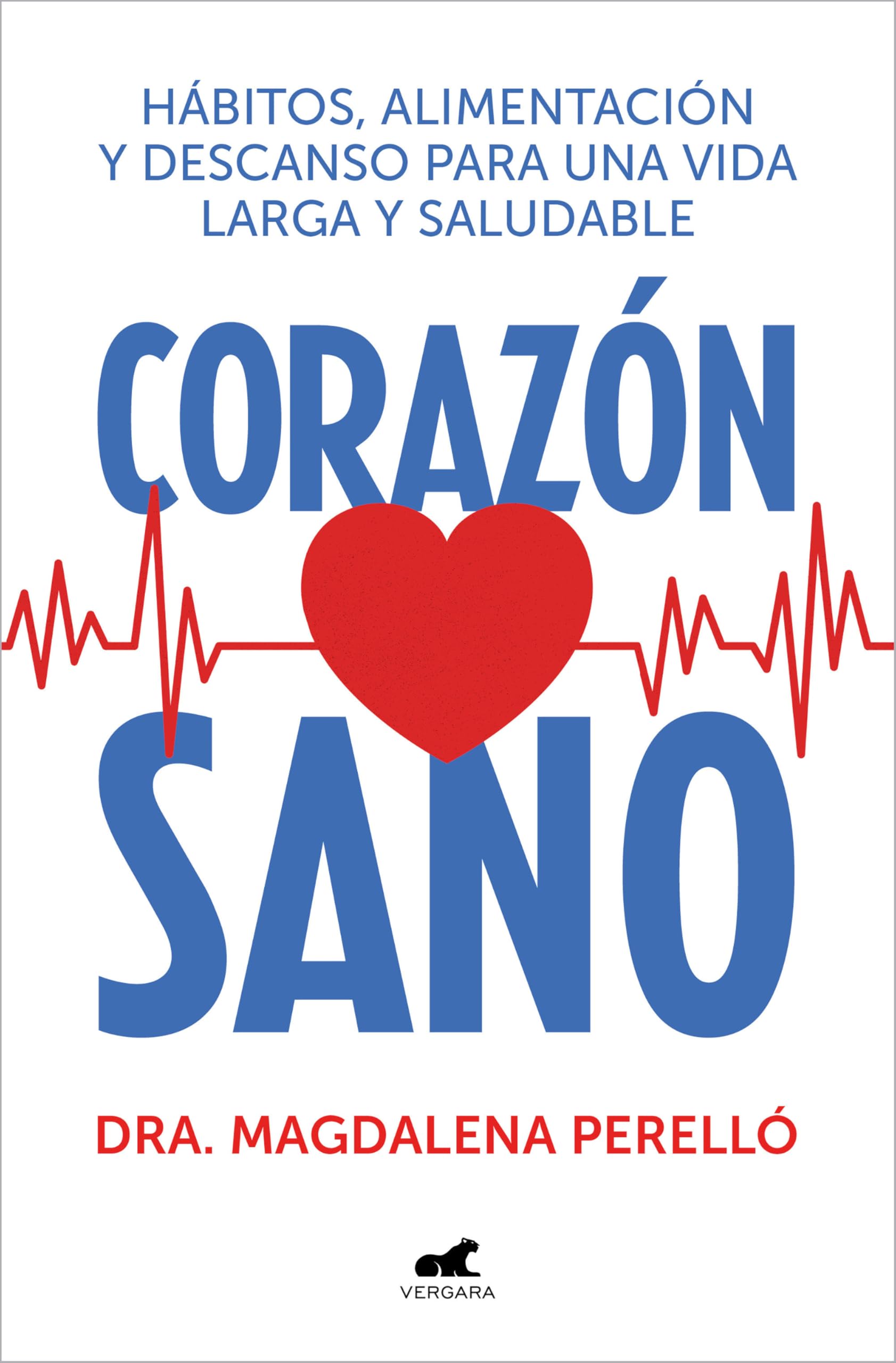 Corazón Sano. Hábitos, Alimentación Y Descanso Para Una Vida Larga Y Saludable / A Healthy Heart (Vergara)