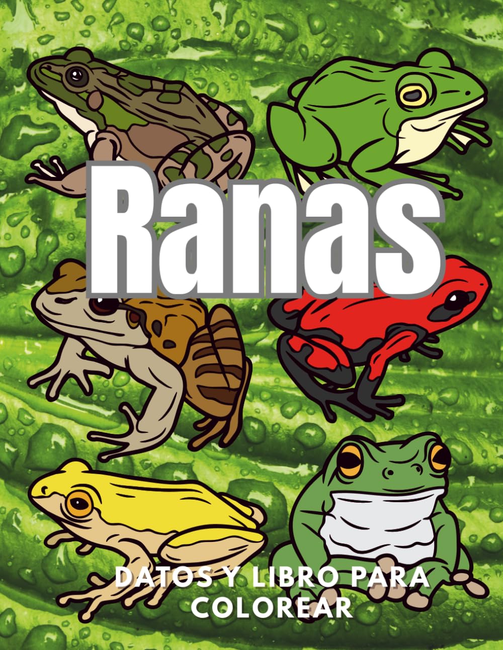 Ranas: Datos y libro para colorear: Libro de actividades para niños de 2 a 16 años